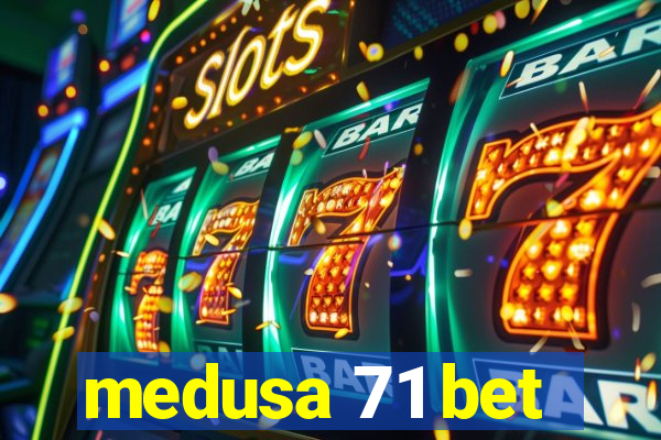 medusa 71 bet